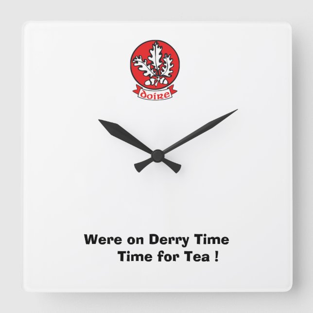 Relógio Quadrado Estamos no Derry Time para uma Cuppa. (Frente)