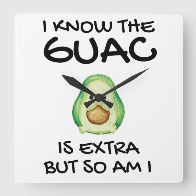 Relógio Quadrado Eu Sei Que O Guac É Extra Mas Eu Também       (Frente)