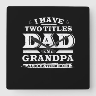 Relógio Quadrado Eu Tenho Dois Títulos De Pai E Vovô E Eu Rodo Ambo