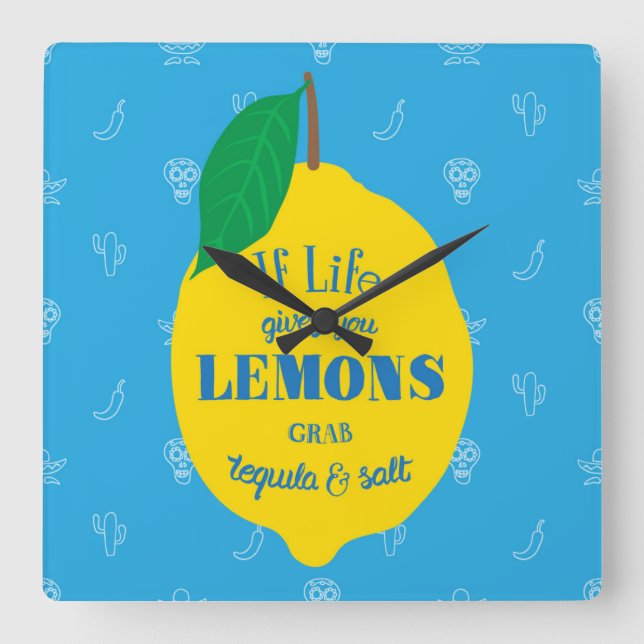 Relógio Quadrado If Life Gives You Lemons, Grab Tequila And Salt (Frente)