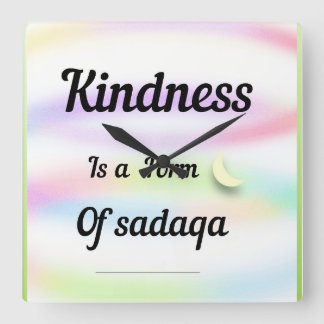 Relógio Quadrado Kindness is a form of sadaqa.