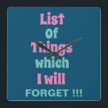 Relógio Quadrado Lembrete engraçado para Pessoas esquecidas<br><div class="desc">Engraçado Lembrete para o Relógio de Parede do Forgetful Pessoas Square com uma citação engraçada de lembrete - Lista de coisas que eu esquecerei!!!</div>