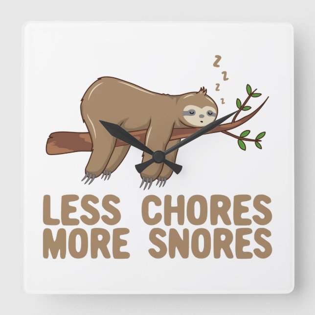 Relógio Quadrado Less Chores More Snores Funny Sloth Pun T-Shirt (Frente)