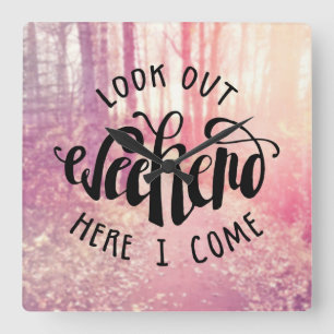 Relógio Quadrado Look Out Weekend Here I Come 2