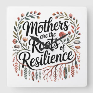 Relógio Quadrado Mães São as Raízes da Resiliência