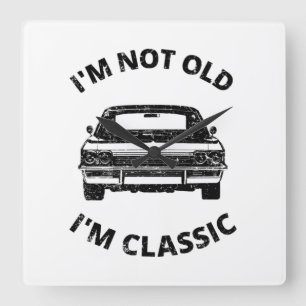 Relógio Quadrado  Não sou velho, sou clássico    