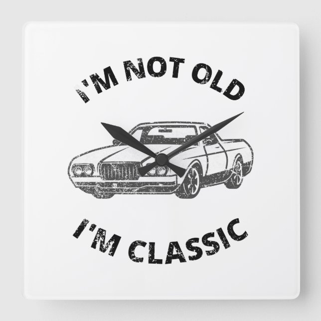 Relógio Quadrado  Não sou velho, sou clássico   (Frente)