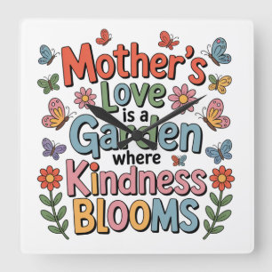 Relógio Quadrado O Amor De Uma Mãe É Um Jardim Onde A Bondade Flore