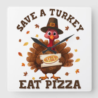 Relógio Quadrado Save a Turkey Eat Pizza – Funny Thanksgiving Pizza