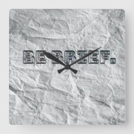 Relógio Quadrado Seja Breve.  