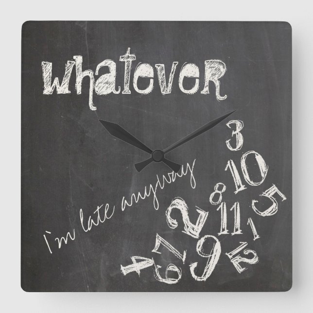 Relógio Quadrado Seja como for, estou atrasado. (Frente)