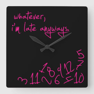 Relógio Quadrado Seja como for, estou atrasado de qualquer forma -