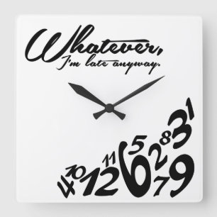 Relógio Quadrado Seja como for, estou atrasado mesmo assim