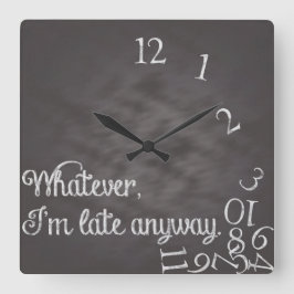 Relógio Quadrado Seja como for, estou atrasado mesmo assim, Clock