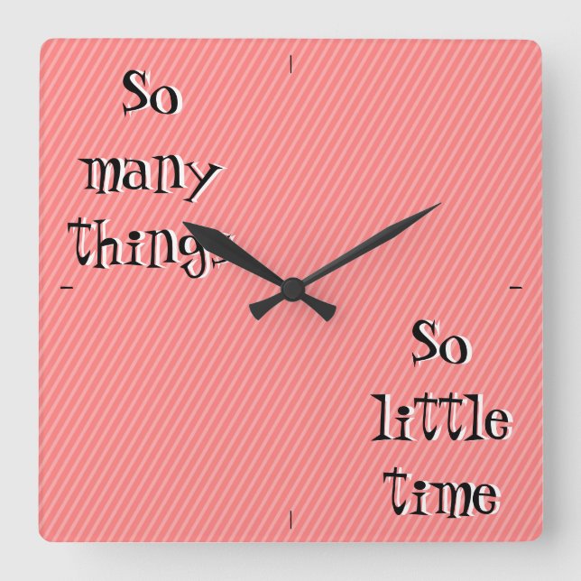 Relógio Quadrado So many things so little time Wall Clock (Frente)