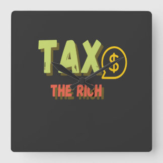 Relógio Quadrado Tax The Rich