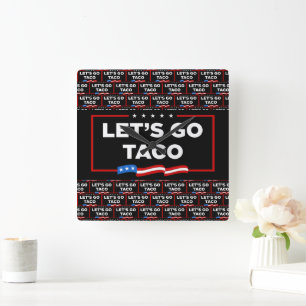 Relógio Quadrado Vamos Vai Taco Trump Sempre Fala Engraçado