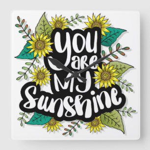 Relógio Quadrado Você é meu Sunshine com Sunflower