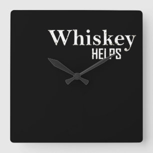 Relógio Quadrado Whiskey helps funny drinking alcohol quotes