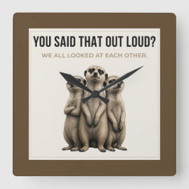 Relógio Quadrado You Said That Out Loud - Funny Meerkat Wall Clock