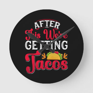 Relógio Redondo Depois disto vamos comer tacos
