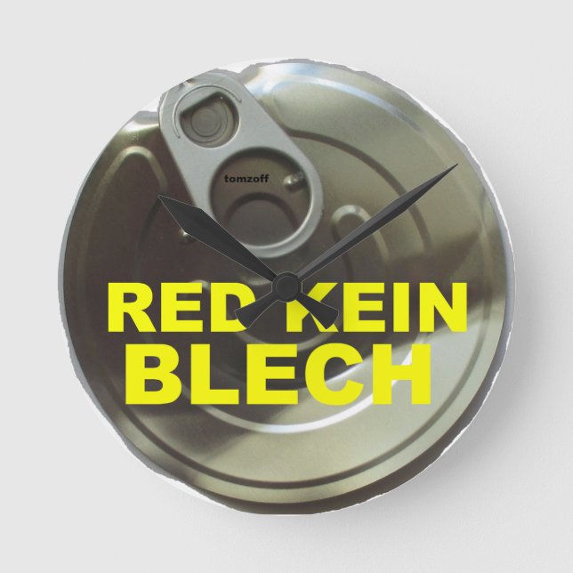 Relógio Redondo Dosendeckel-Uhr mit Text: "RED KEIN BLECH" (Frente)