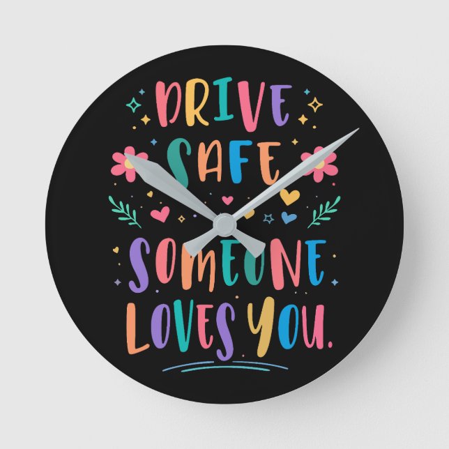 Relógio Redondo Drive safe someone loves you (Frente)