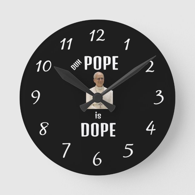Relógio Redondo Duh Pope is Dope Clock (Frente)