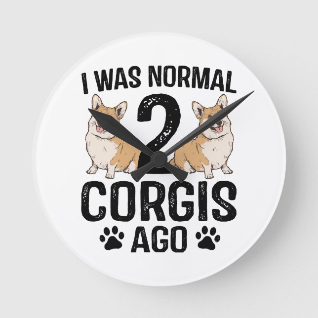 Relógio Redondo Eu Era Normal 2 Corgis Atrás Cachorro (Frente)