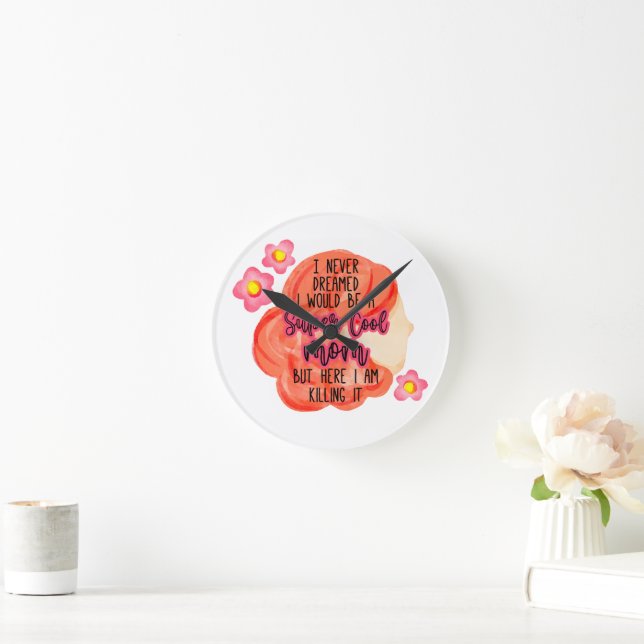 Relógio Redondo Eu Nunca Sonhei Que Seria Uma Mãe Super Legal (Lar)