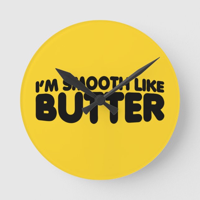 Relógio Redondo Eu sou suave como a manteiga (Frente)