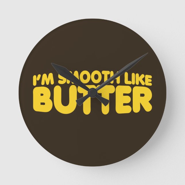 Relógio Redondo Eu sou suave como a manteiga (Frente)