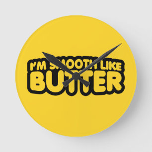 Relógio Redondo Eu sou suave como manteiga