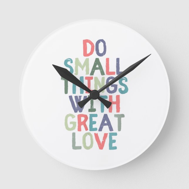 Relógio Redondo Faça coisas pequenas com Camiseta de citação de Ex (Frente)