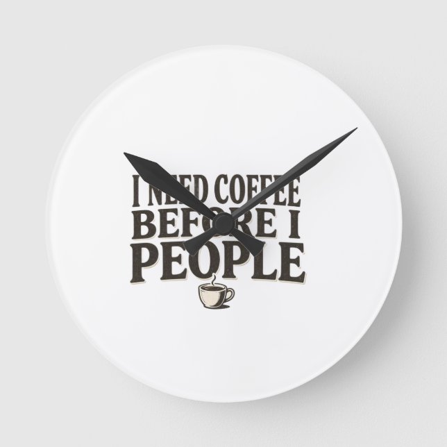 Relógio Redondo I Need Coffee Before I People – Funny Introvert Co (Frente)