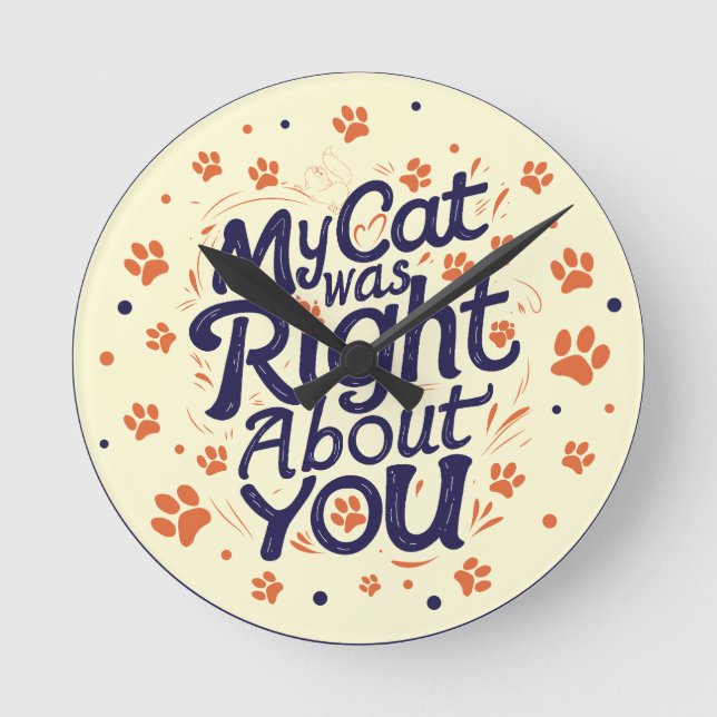 Relógio Redondo My Cat Was Right About You –Cat Lover (Frente)