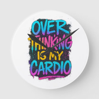 Relógio Redondo  Overthinking Is My Cardio – Funny Gen Z Quote Tee