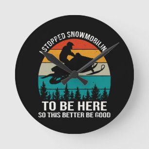 Relógio Redondo Parei de Pilotar Moto de Neve Para Estar Aqui