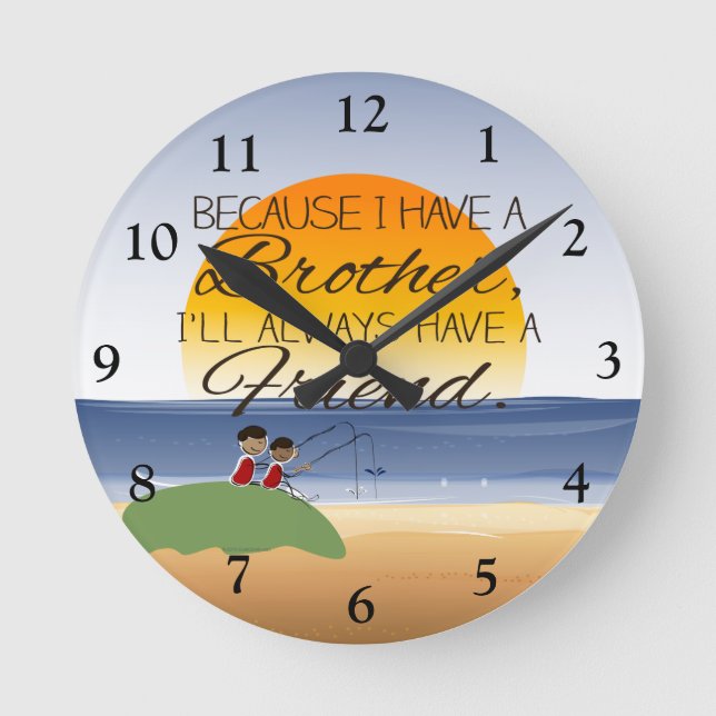 Relógio Redondo Porque tenho um irmão, sempre terei um amigo (Frente)