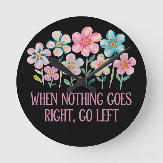 Relógio Redondo Quando nada der certo, vá para a esquerda (Frente)