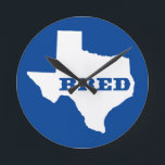 Relógio Redondo Texas Bred<br><div class="desc">Você estava nascer lá,  você foi criado lá. Mostre-o!</div>