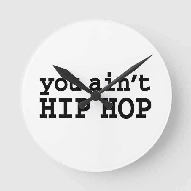 Relógio Redondo você não é HIP HOP (Frente)