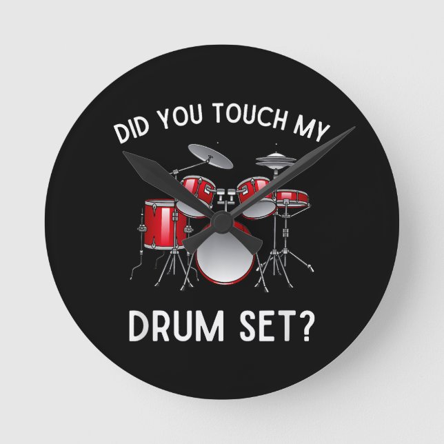 Relógio Redondo Você Tocou Minha Camisa Do Drum Set Engraçado Você (Frente)