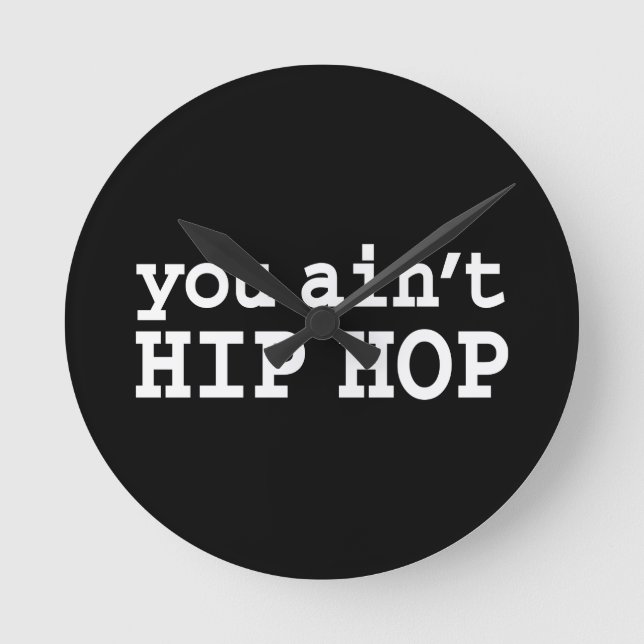 Relógio Redondo you ain't HIP HOP (Frente)