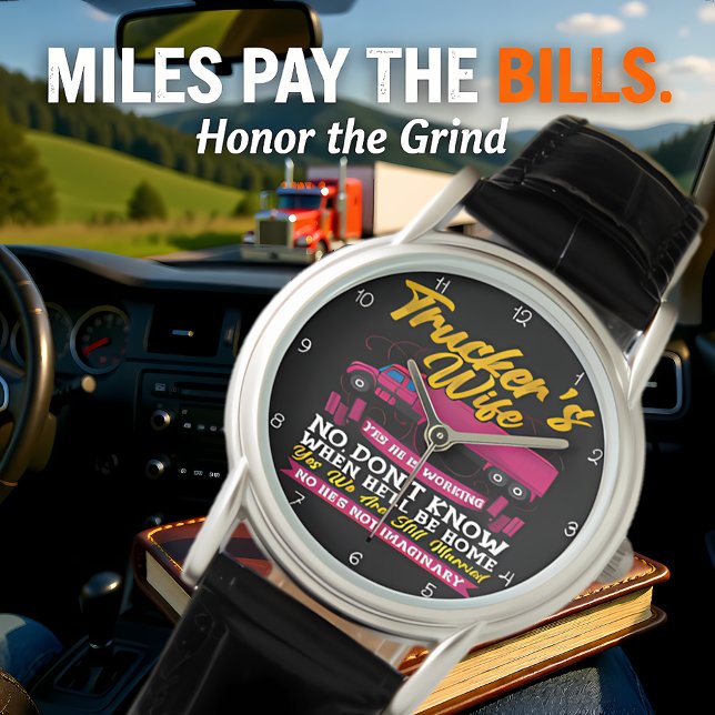 Relógio Trucker's Wife: Yes, He Is Working (Criador carregado)