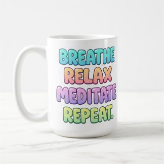 Respirar relaxar meditar repetir caneca de café yo