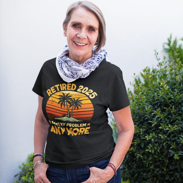 Retired 2025 Not My Problem any more - Fun (Criador carregado)