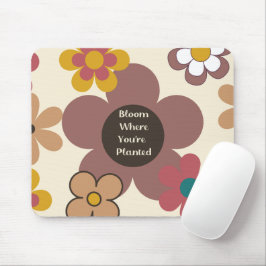 Retrô "Bloom Onde Você Está Plantado" Mousepad
