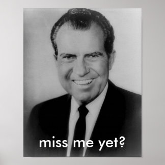 Richard Nixon "Sentiu falta de mim?" poster