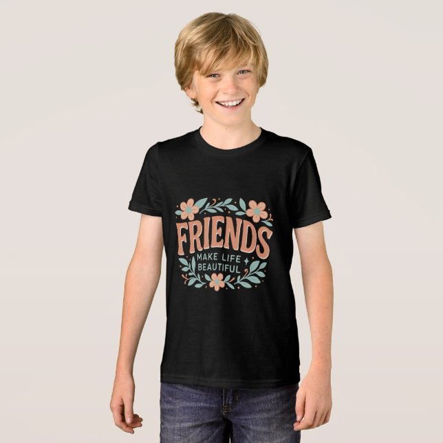 riends Make Life Beautiful Youth T-Shirt – Cute  (Frente Completa)